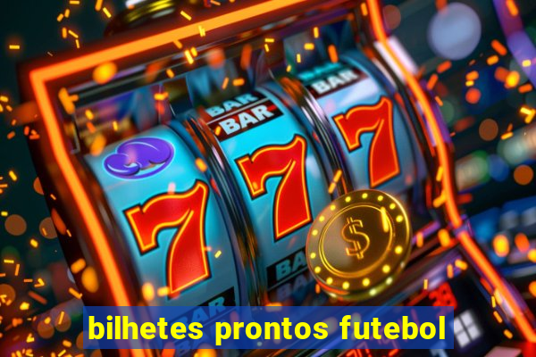 bilhetes prontos futebol